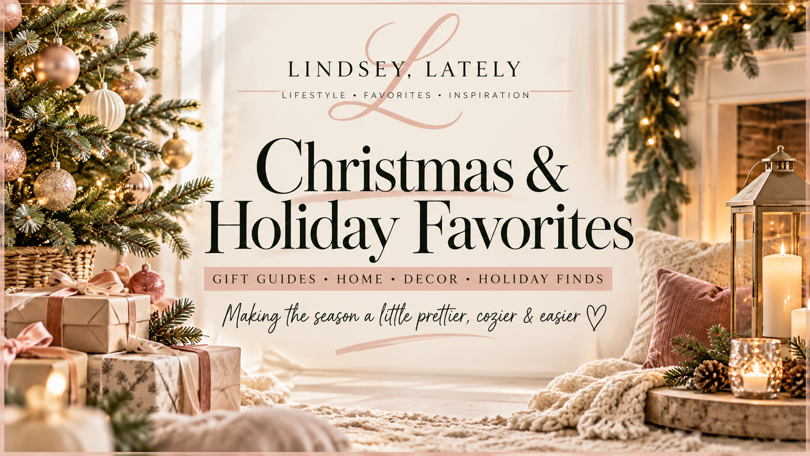 Christmas & holiday favorites with gift guides, cozy home decor, Christmas tree, wrapped gifts and seasonal finds